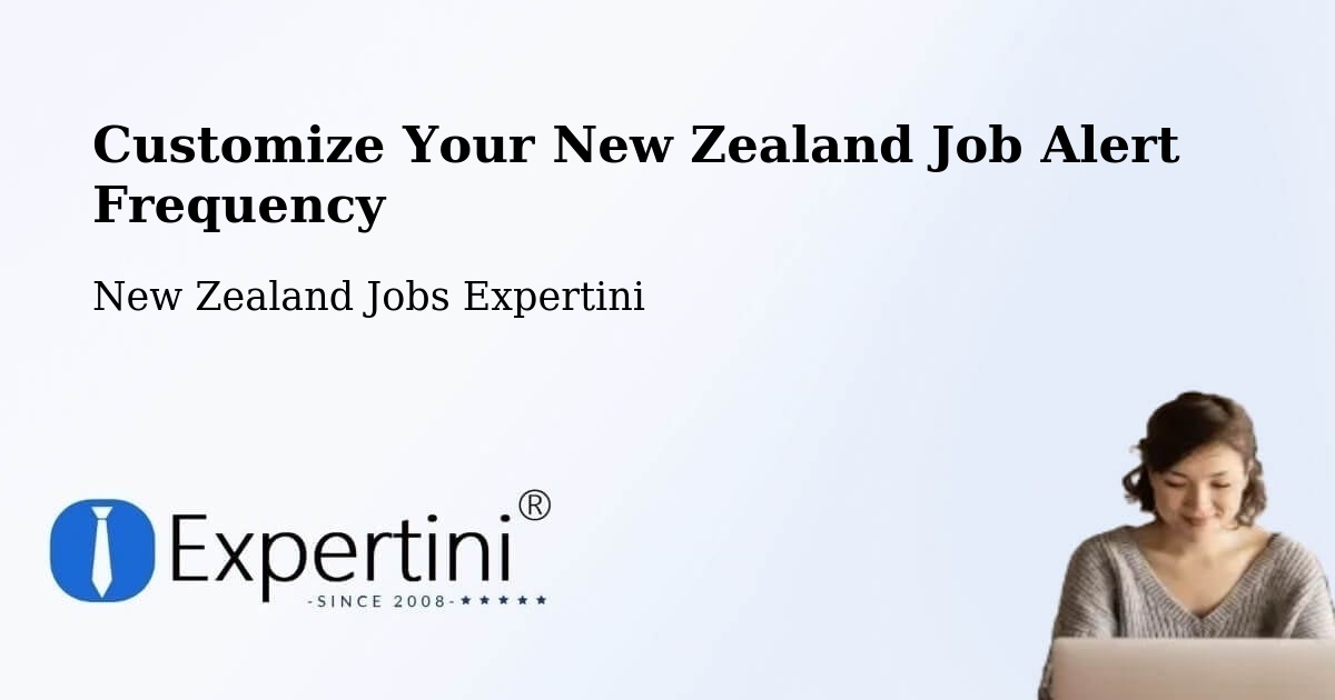 Customize Your New Zealand Job Alert Frequency - New Zealand Jobs Expertini